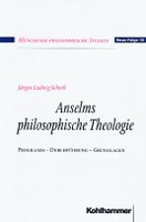 Anselms philosophische Theologie. Programm – Durchführung – Grundlagen