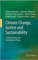 Climate Change, Justice and Sustainability. Linking Climate and Development Policy