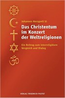 Das Christentum im Konzert der Weltreligionen. Ein Beitrag zum interreligiösen Vergleich und Dialog