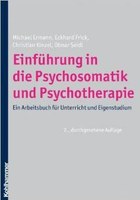 Einführung in die Psychosomatik und Psychotherapie. Arbeitsbuch für Unterricht und Eigenstudium