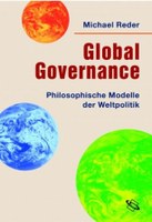 Global Governance. Philosophische Modelle der Weltpolitik