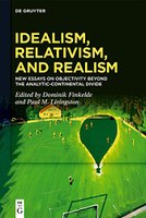 Idealism, Relativism, and Realism: New Essays on Objectivity Beyond the Analytic-Continental Divide