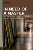 In Need of a Master: Politics, Theology, and Radical Democracy