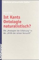 Ist Kants Ontologie naturalistisch? Die "Analogien der Erfahrung" in der "Kritik der reinen Vernunft"