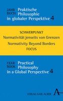Jahrbuch Praktische Philosophie in globaler Perspektive 4 (Schwerpunkt: Normativität jenseits von Grenzen)