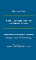 Kant, Lonergan und der christliche Glaube. Ausgewählte philosophische Beiträge. Festgabe zum 75. Geburtstag