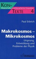 Makrokosmos – Mikrokosmos. Ursprung, Entwicklung und Probleme der Physik