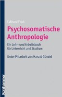 Psychosomatische Anthropologie. Ein Lehr- und Arbeitsbuch für Unterricht und Studium