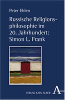 Russische Religionsphilosophie im 20. Jahrhundert. Simon L. Frank: Das Gottmenschliche des Menschen