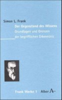 Simon L. Frank: Der Gegenstand des Wissens. Grundlagen und Grenzen der begrifflichen Erkenntnis