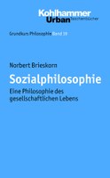 Sozialphilosophie. Eine Philosophie des gesellschaftlichen Lebens