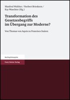 Transformation des Gesetzesbegriffs im Übergang zur Moderne? Von Thomas von Aquin zu Francisco Suárez