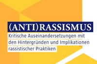 29./30. Okt 2021: (ANTI)RASSISMUS - Kritische Auseinandersetzungen mit den Hintergründen und Implikationen rassistischer Praktiken